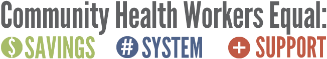 Community Health Workers Equal Savings, System, and Support